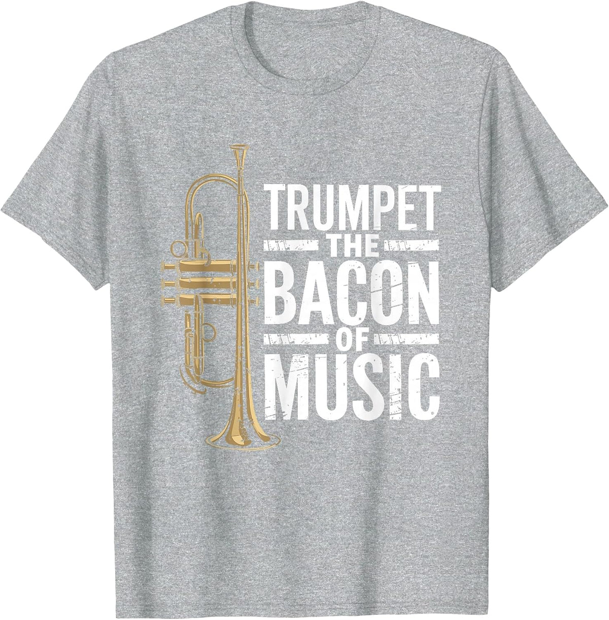 Trumpet the Bacon of Music, Jazz Trumpeter Trumpet Player T-Shirt - Heather Grey