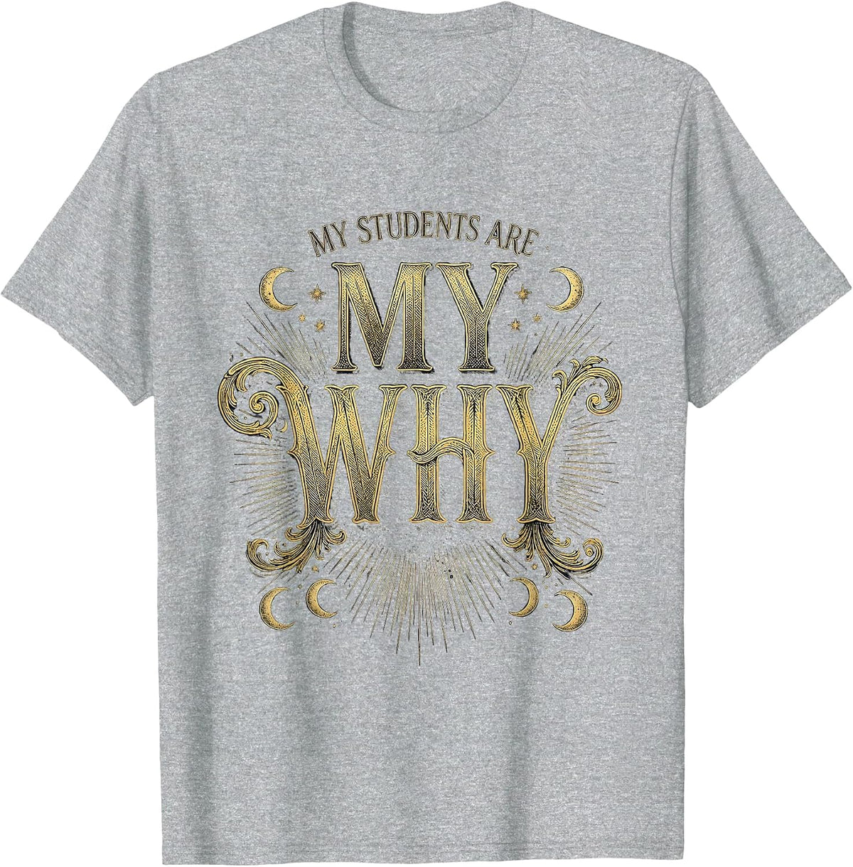 Men's My Students Are My Why Special Education Teacher T-Shirt - Heather Grey