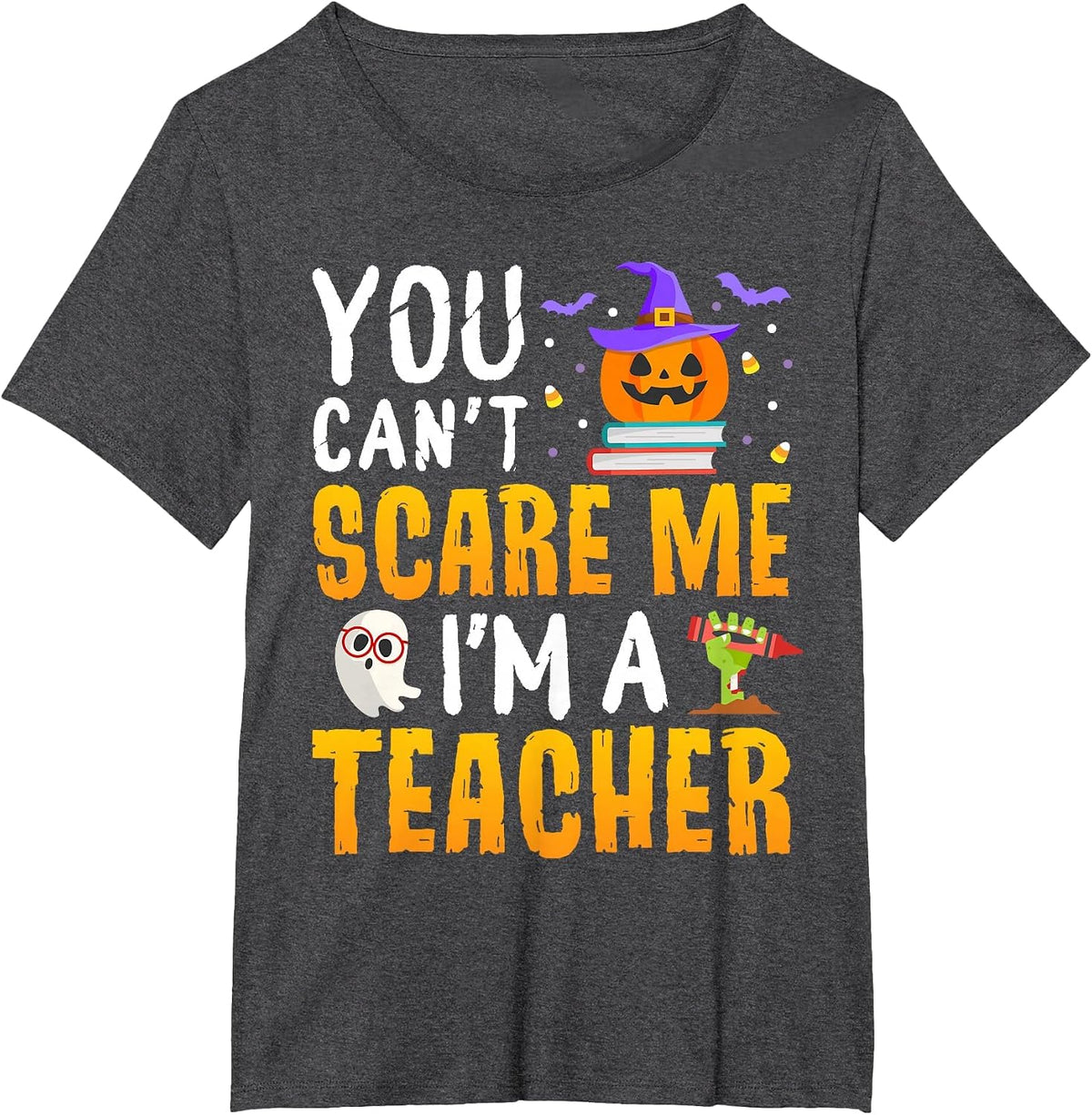 You Cant Scare Me Im A Teacher Halloween Trick or Teach 2026 T-Shirt - Dark Heather Grey