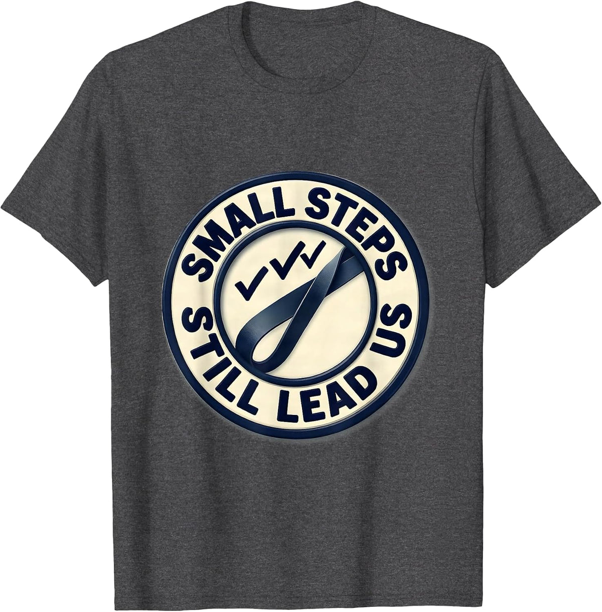 Small Steps Still Lead Us Funny Physical Therapy PT Humor T-Shirt - Dark Heather Grey
