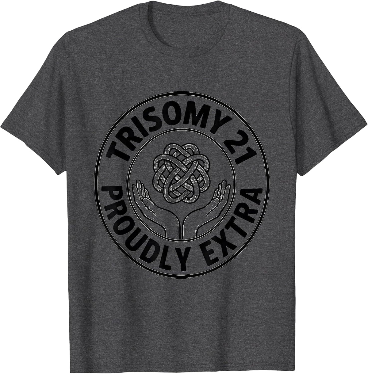 Men's Trisomy 21, Proudly Extra Inspirational Awareness Family T-Shirt - Dark Heather Grey