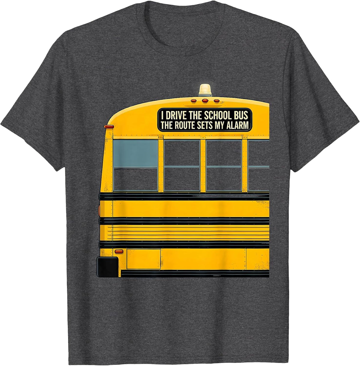 Men's I Drive The School Bus, The Route Sets My Alarm Funny T-Shirt - Dark Heather Grey
