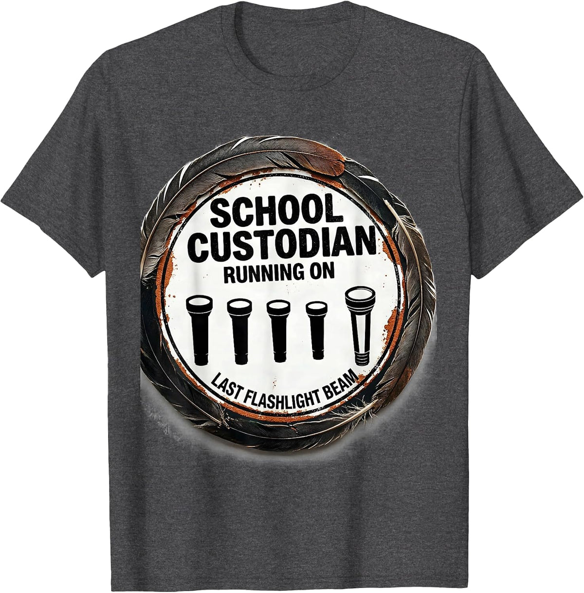 School Custodian, Running On Last Flashlight Beam Funny T-Shirt - Dark Heather Grey