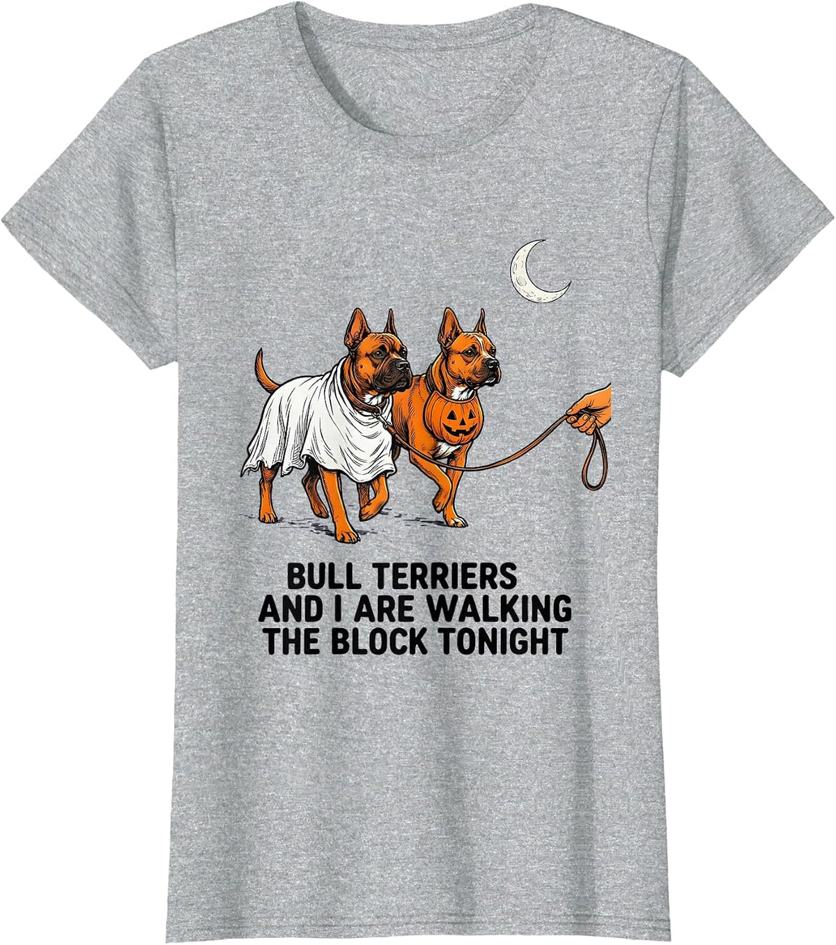 Bull Terriers And I Are Walking The Block Tonight Funny T-Shirt - Heather Grey