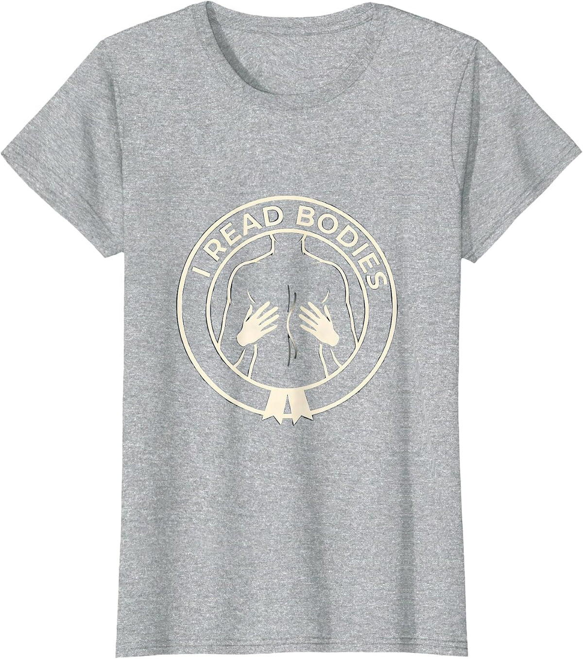I Read Bodies Funny Massage Therapist Chiropractor T-Shirt - Heather Grey