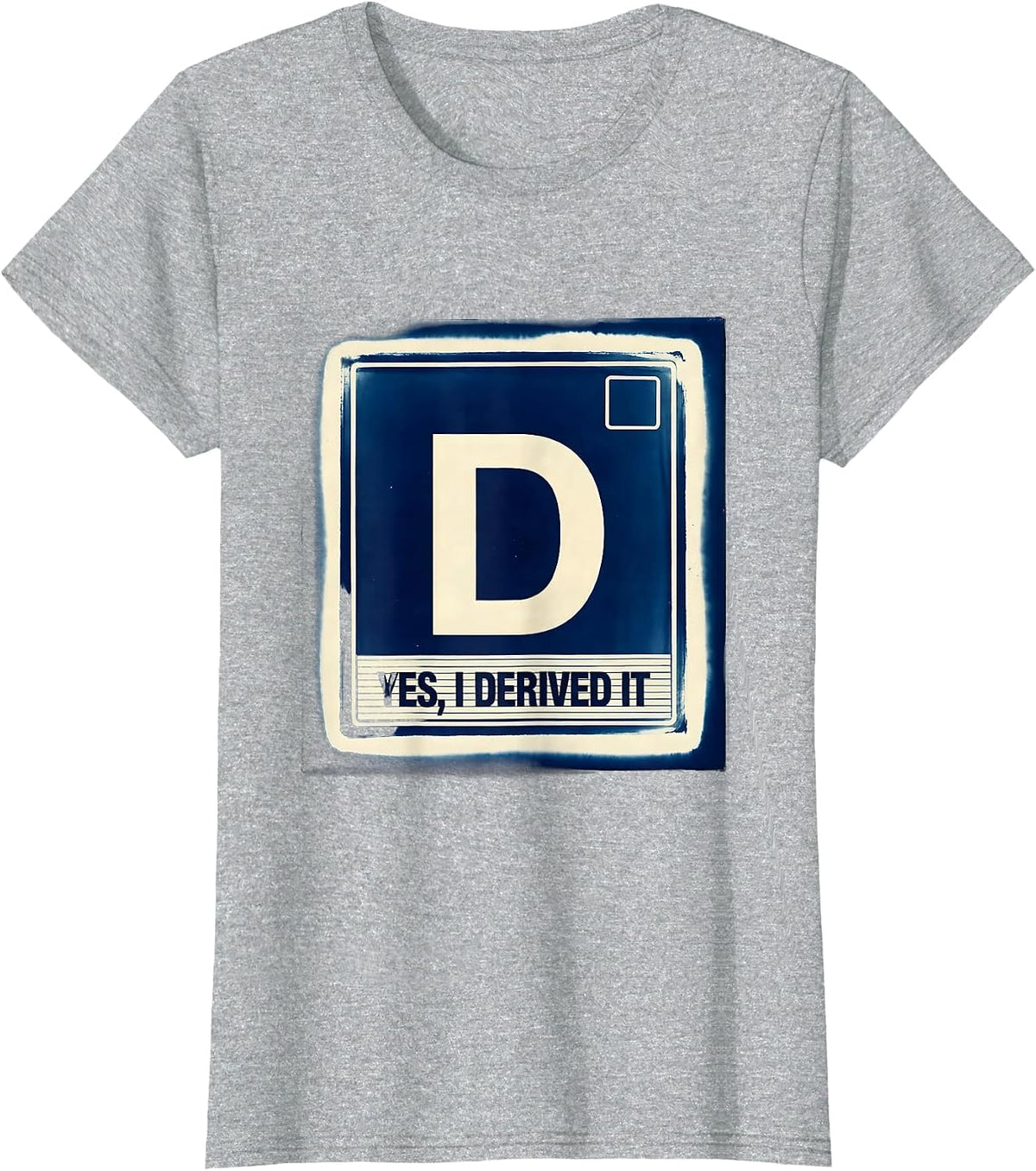 Women's Yes I Derived It Funny Chemistry Science Pun Humor T-Shirt - Heather Grey