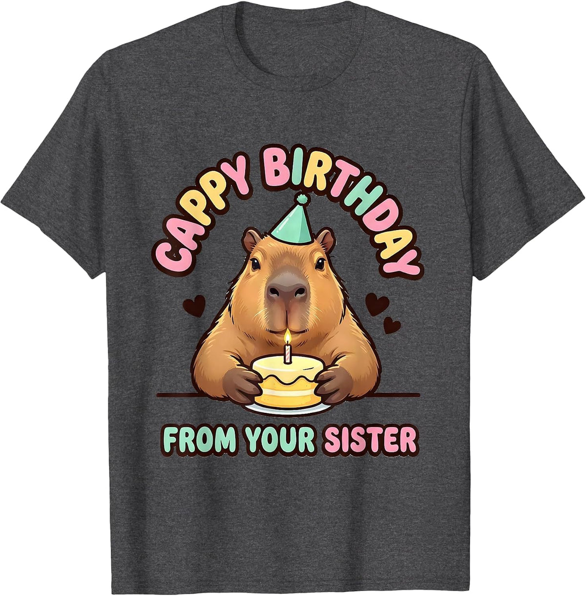 Cappy Birthday From Your Sister Funny Capybara Birthday Gift T-Shirt - Dark Heather Grey