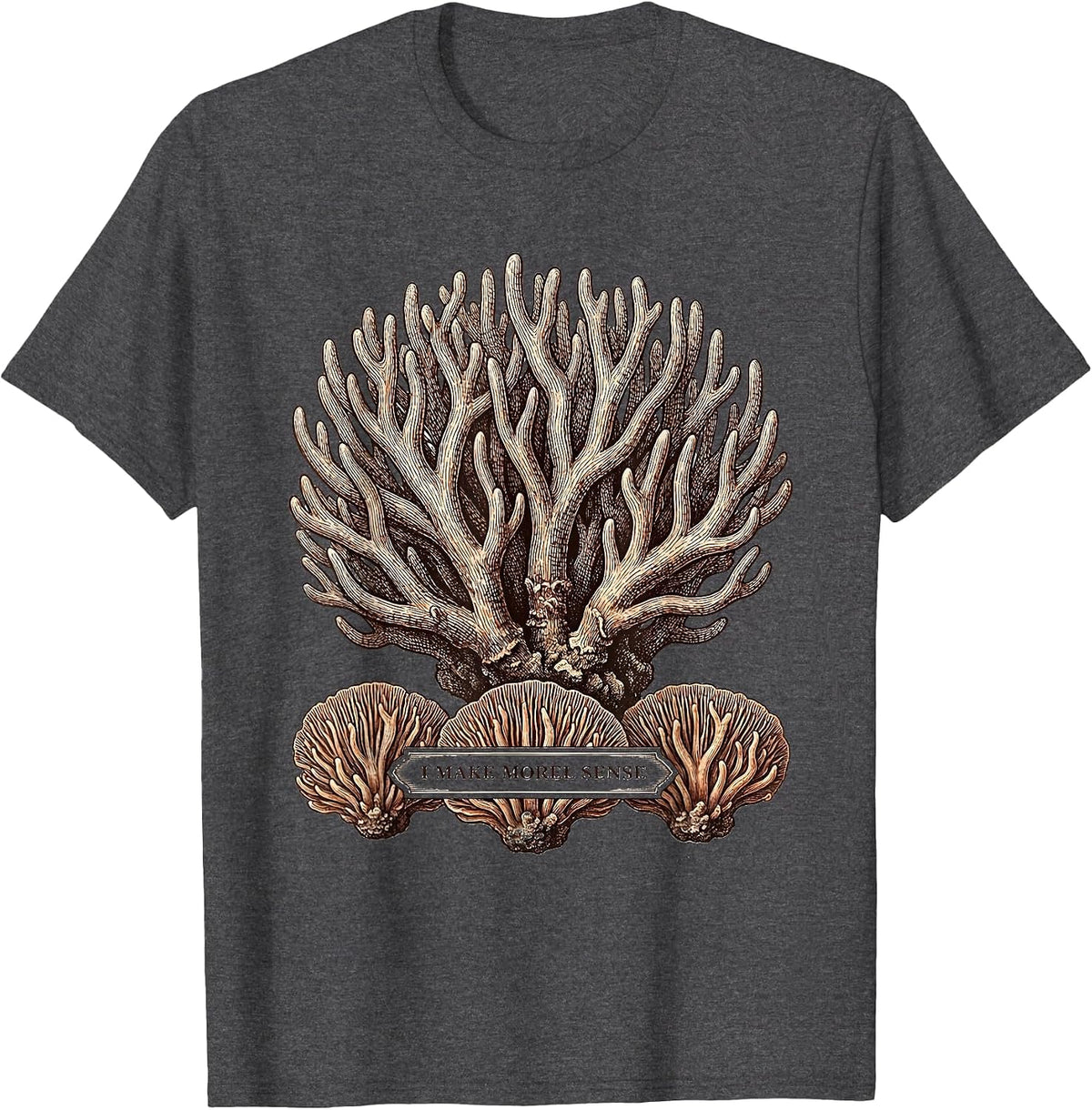 I Make Morel Sense Funny Mushroom Forager Mycology Humor T-Shirt - Dark Heather Grey