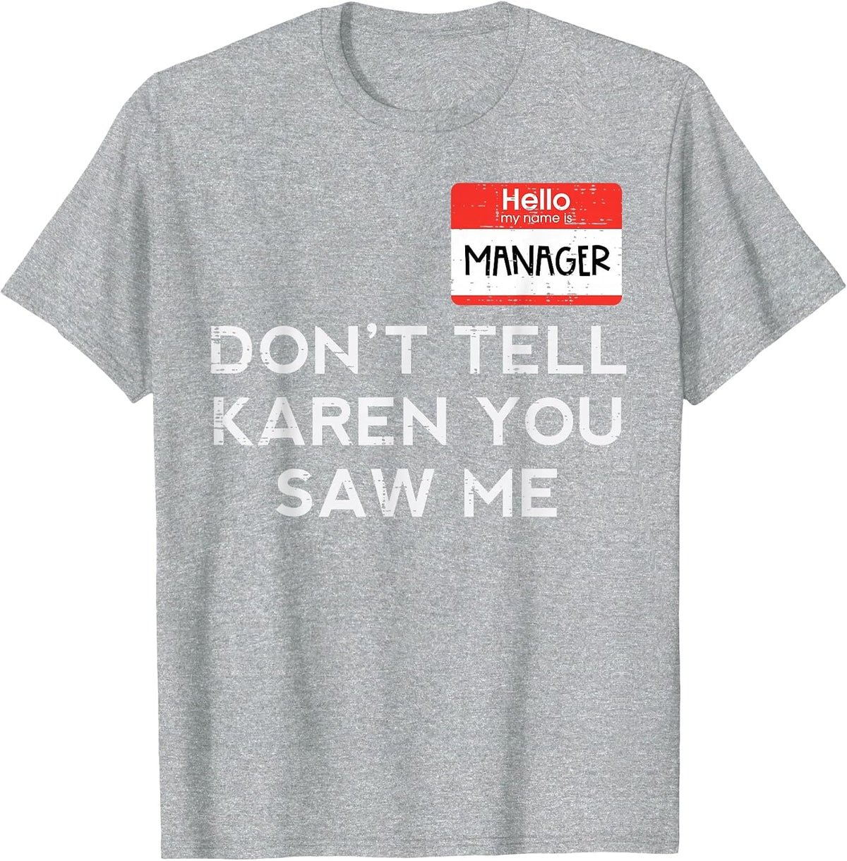 Halloween Manager Dont Tell Karen Funny Costume Men Women T-Shirt - Heather Grey