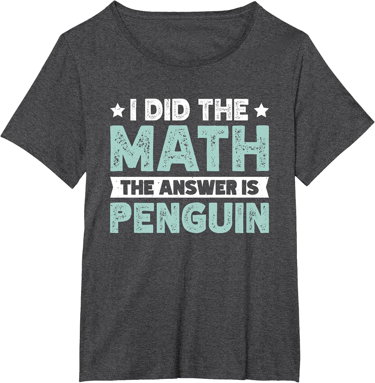 I Did The Math The Answer is Penguin T-Shirt - Dark Heather Grey