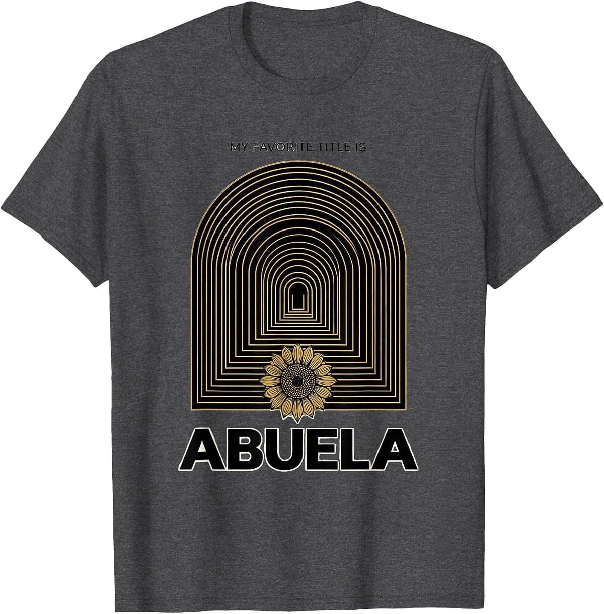 My Favorite Title Is Abuela Art Deco Sunflower Grandma T-Shirt - Dark Heather Grey