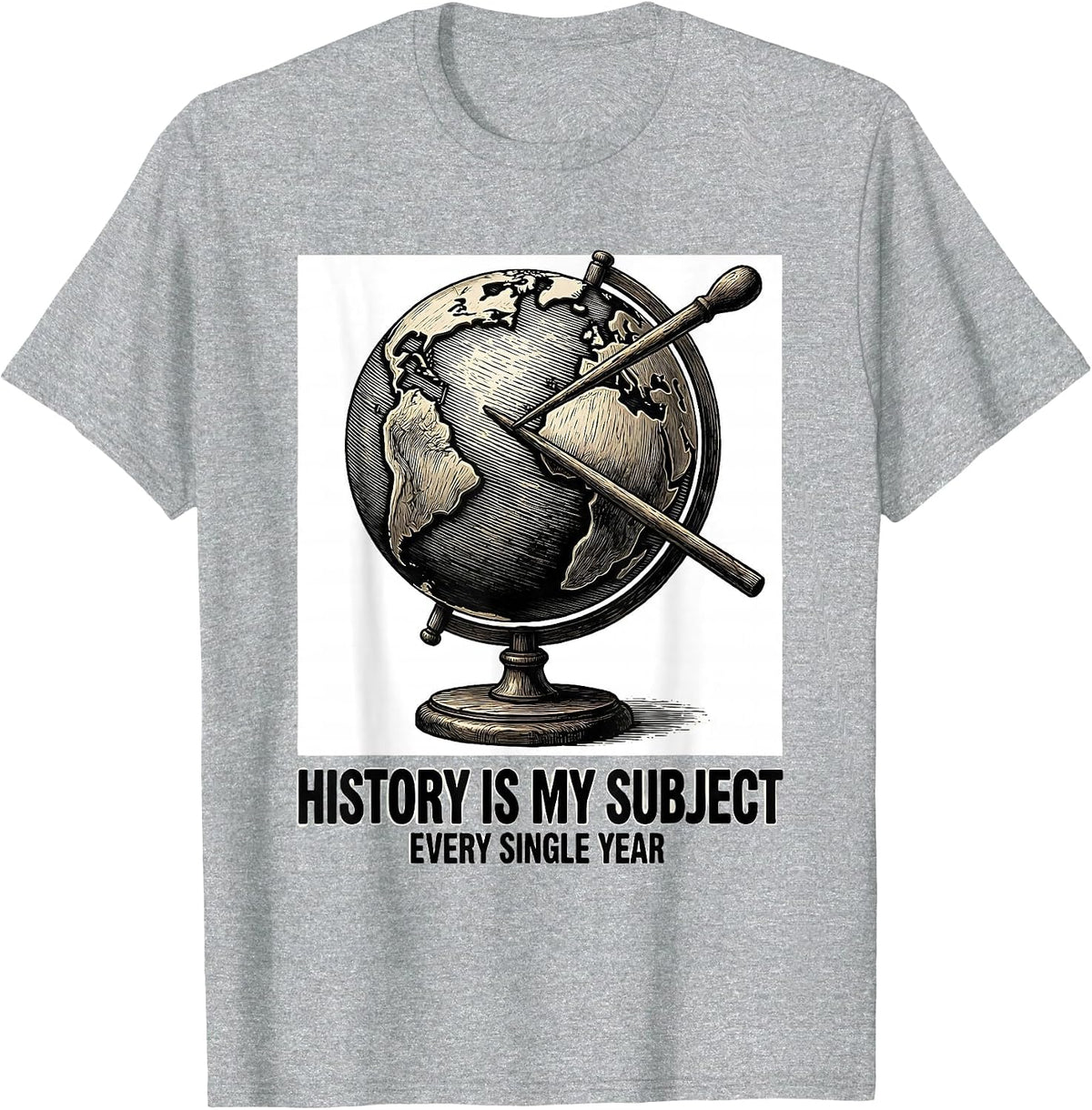 Men's History Is My Subject, Every Single Year History Teacher T-Shirt - Heather Grey