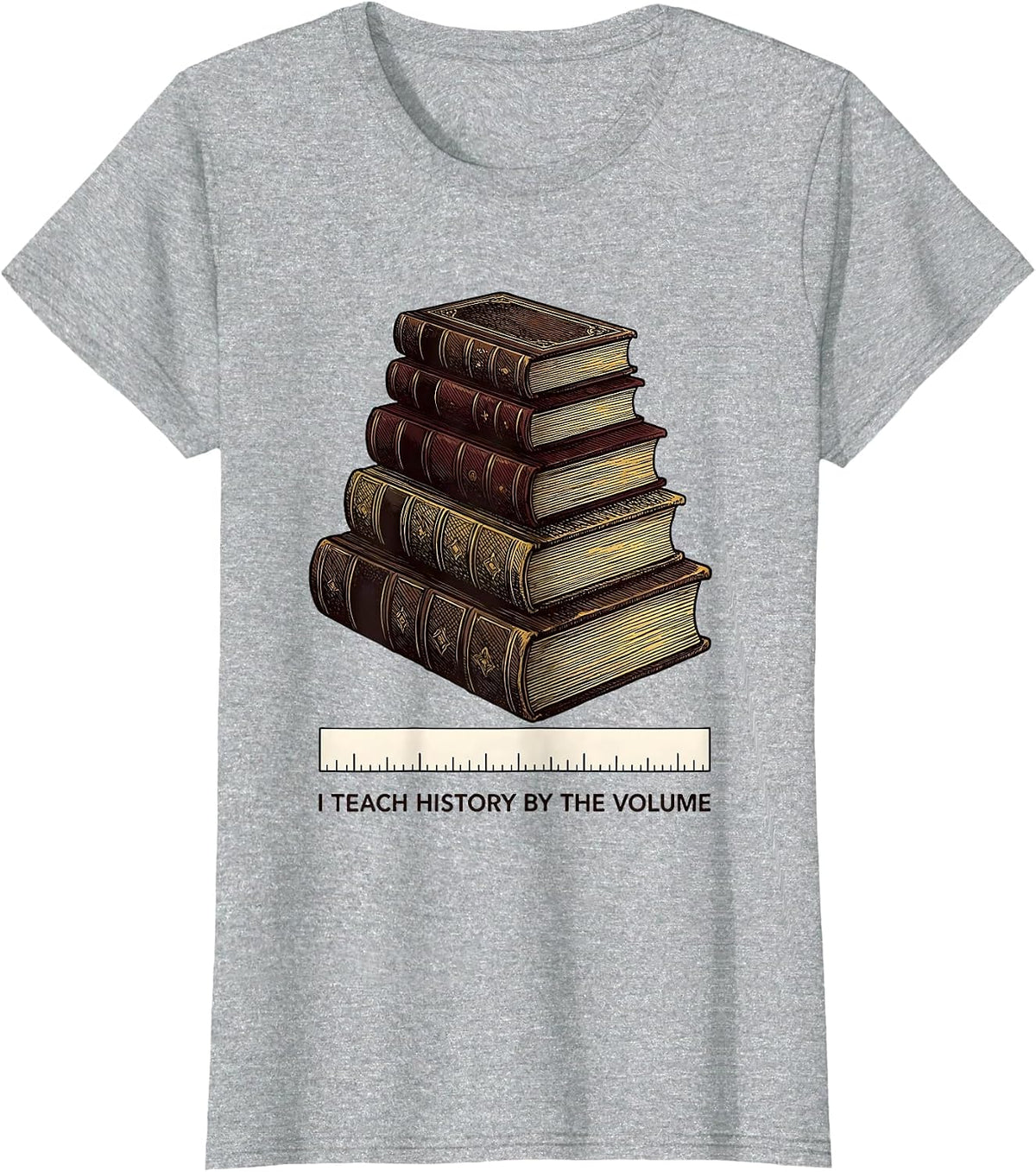 I Teach History By The Volume Funny History Teacher T-Shirt - Heather Grey
