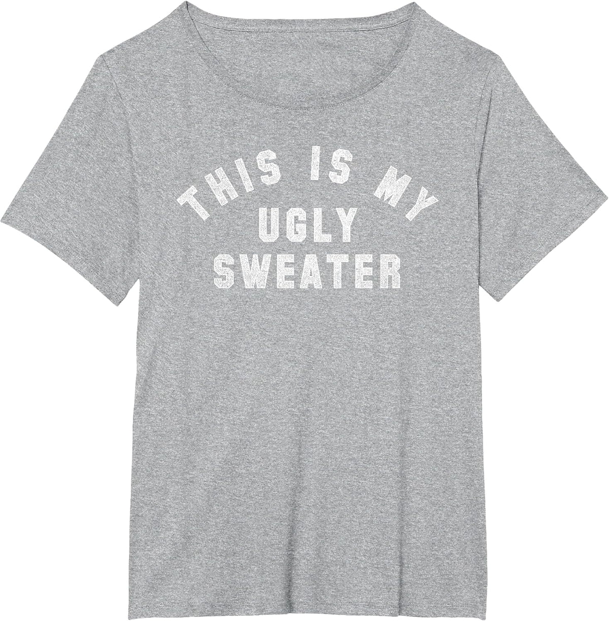 Ugly Sweater | A Design that says This is My Ugly Sweater T-Shirt - Heather Grey