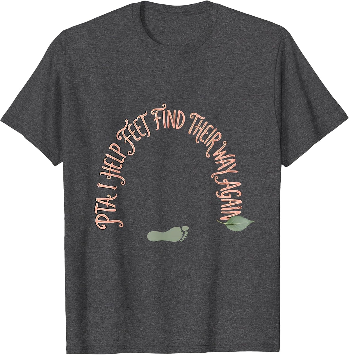 Men's PTA I Help Feet Find Their Way Again Boho Typography Rehab T-Shirt - Dark Heather Grey