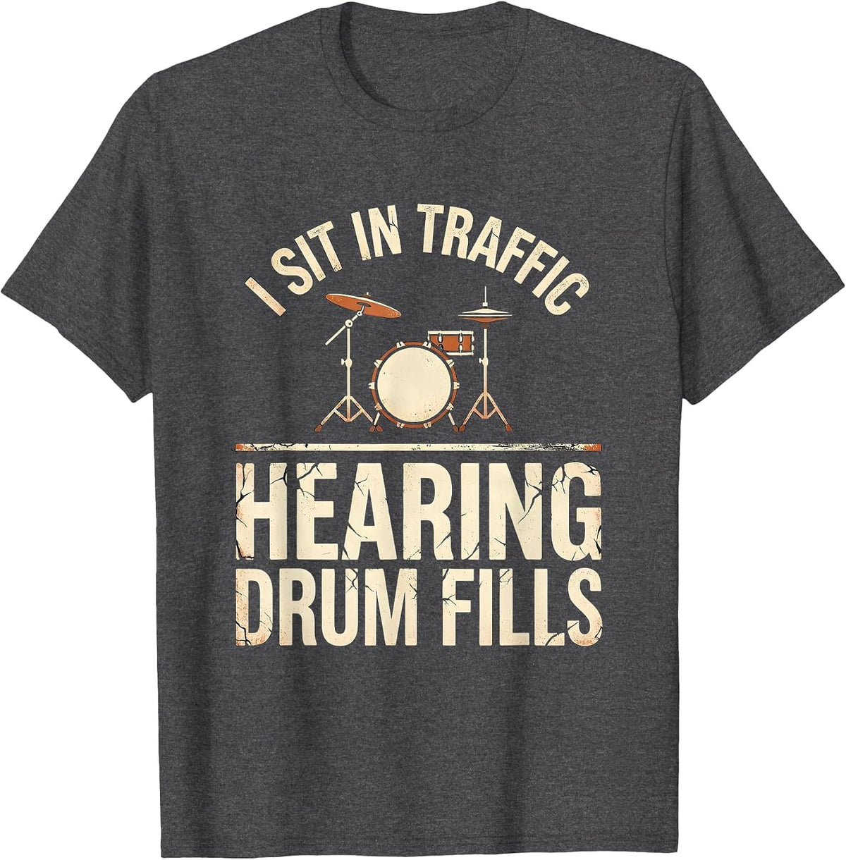 Men's I Sit In Traffic, Hearing Drum Fills Funny Drummer Vintage T-Shirt - Dark Heather Grey