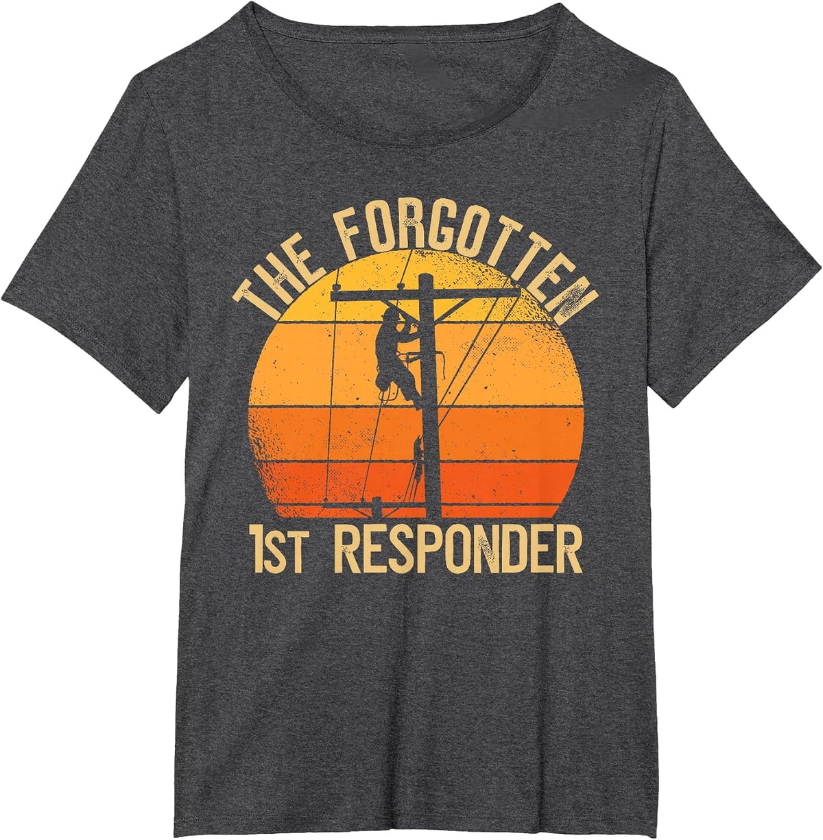 The Forgotten 1st Responder Electrical Lineman Saying T-Shirt - Dark Heather Grey