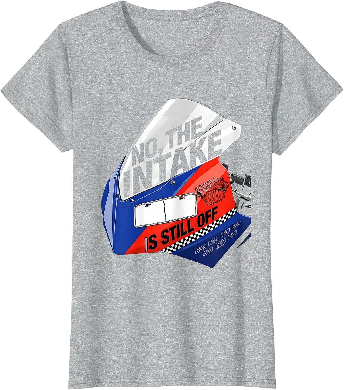 No The Intake Is Still Off Funny Mechanic Garage Trade T-Shirt - Heather Grey