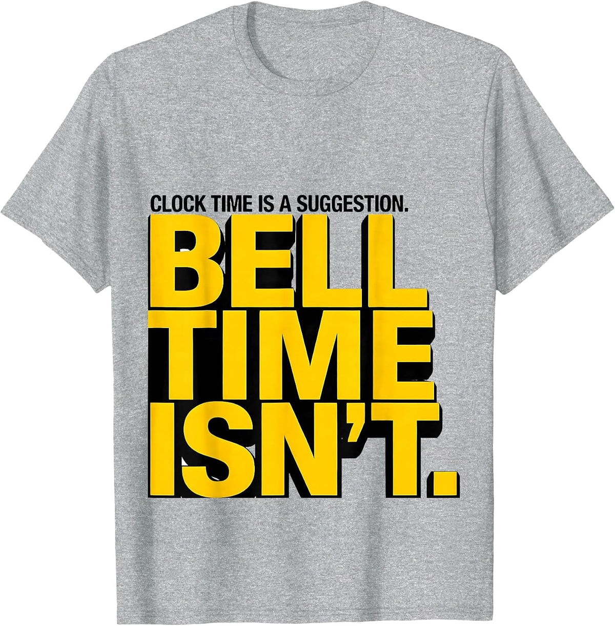 Men's Clock Time Is A Suggestion. Bell Time Isn't. Funny School T-Shirt - Heather Grey
