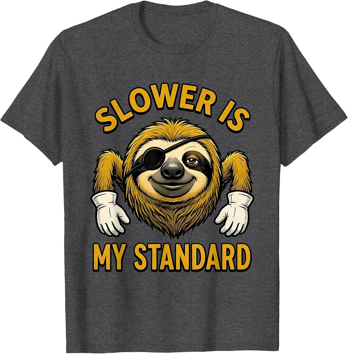 Slower Is My Standard Funny Sloth Lover Humor T-Shirt - Dark Heather Grey