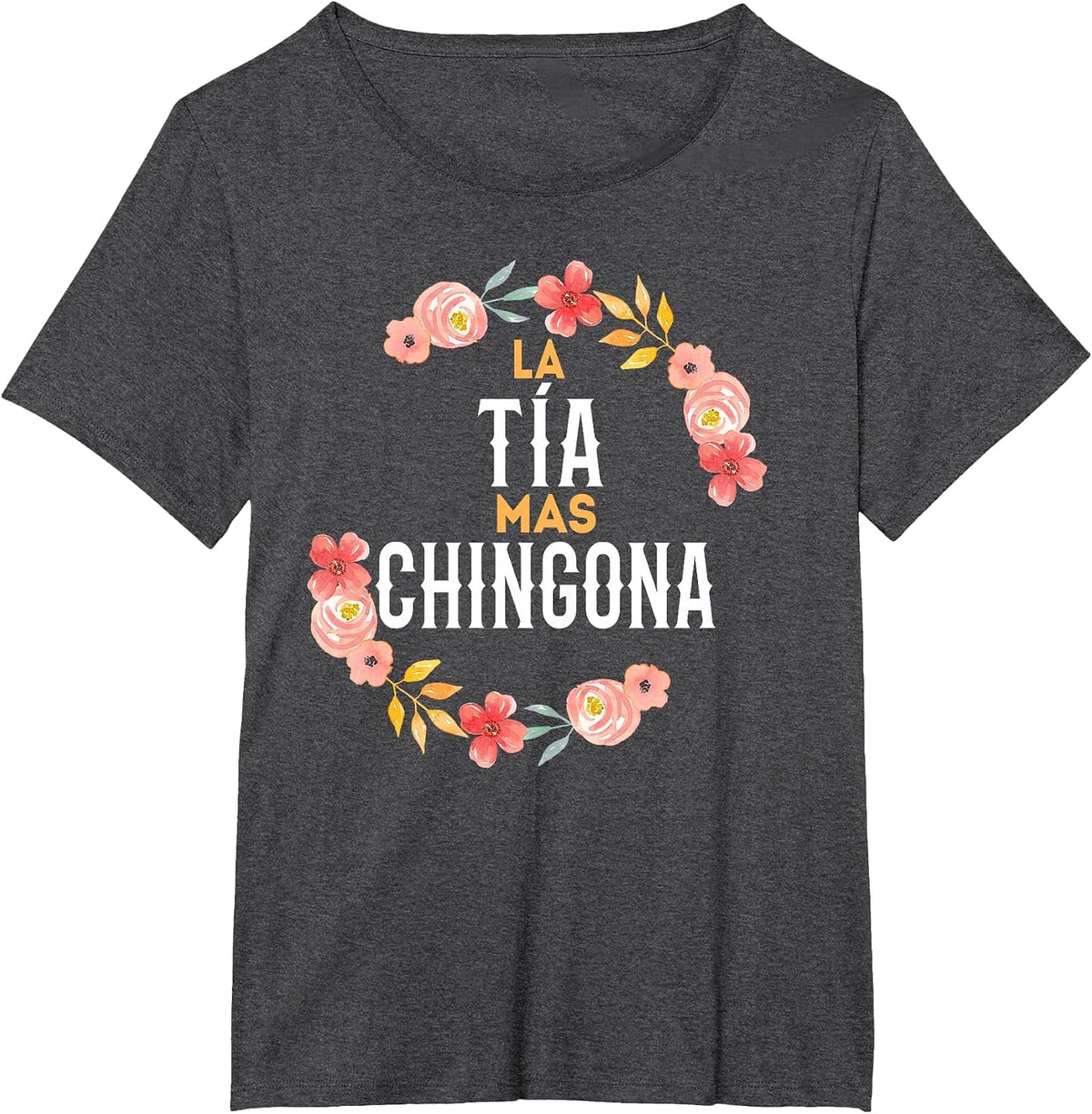 La Tia Mas Chingona Spanish Aunt Floral Arch T-Shirt - Dark Heather Grey