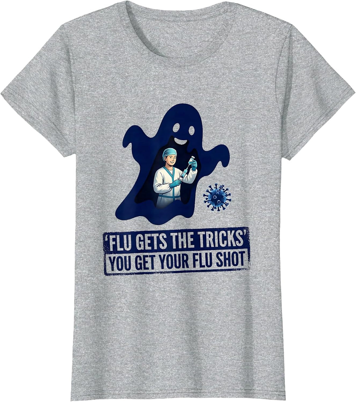 Flu Gets The Tricks, You Get Your Flu Shot Funny T-Shirt - Heather Grey