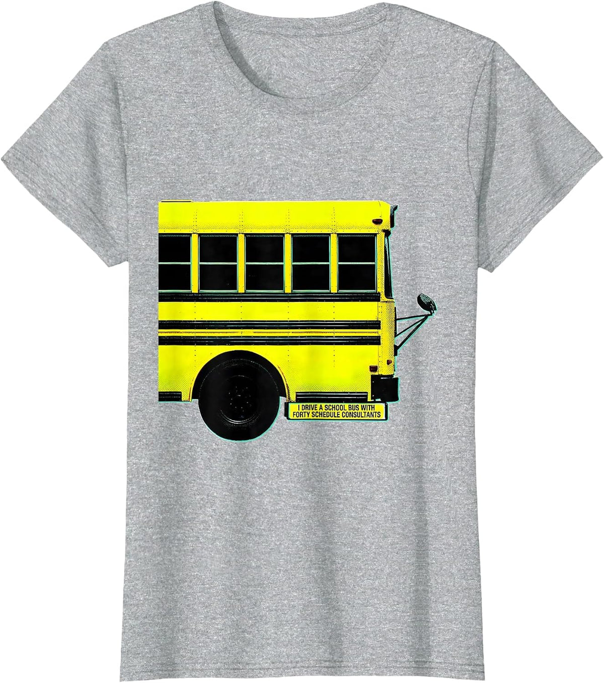 Women's I Drive A School Bus With Forty Schedule Consultants Funny T-Shirt - Heather Grey