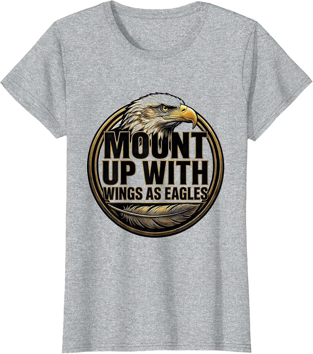 Mount Up With Wings As Eagles Christian Faith Eagle Mascot T-Shirt - Heather Grey