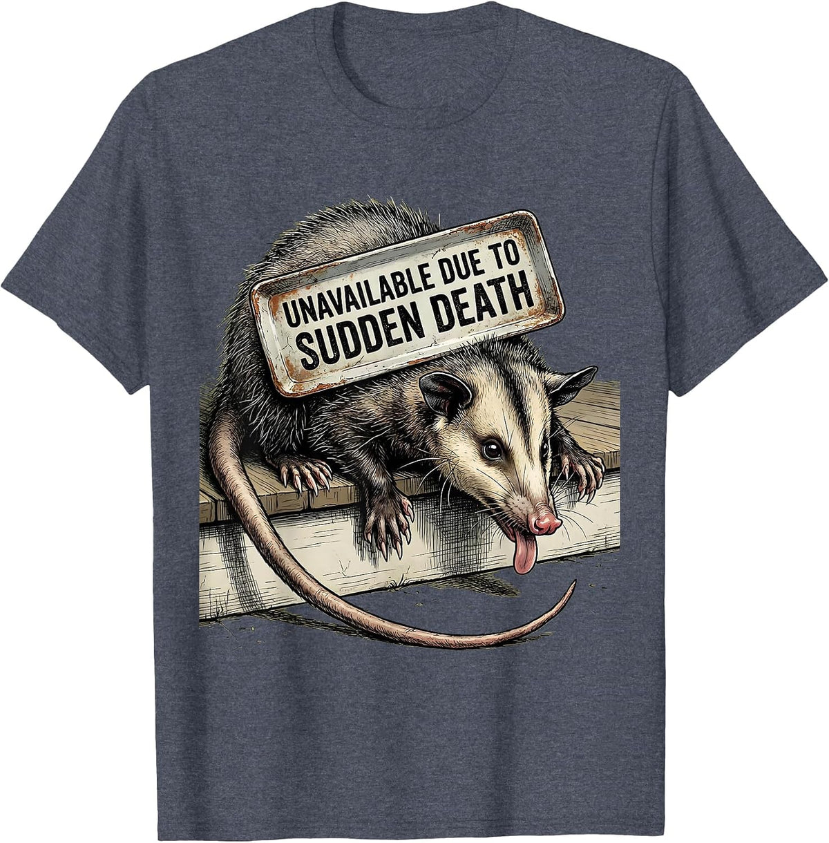 Unavailable Due To Sudden Death Funny Opossum Meme Absurdist T-Shirt - Heather Blue