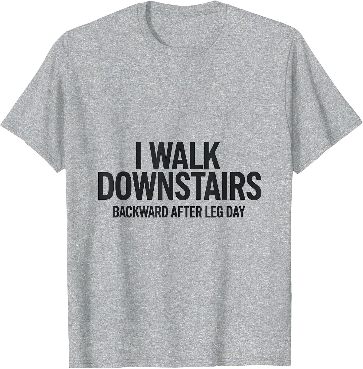 Men's I Walk Downstairs Backward After Leg Day Funny Gym T-Shirt - Heather Grey