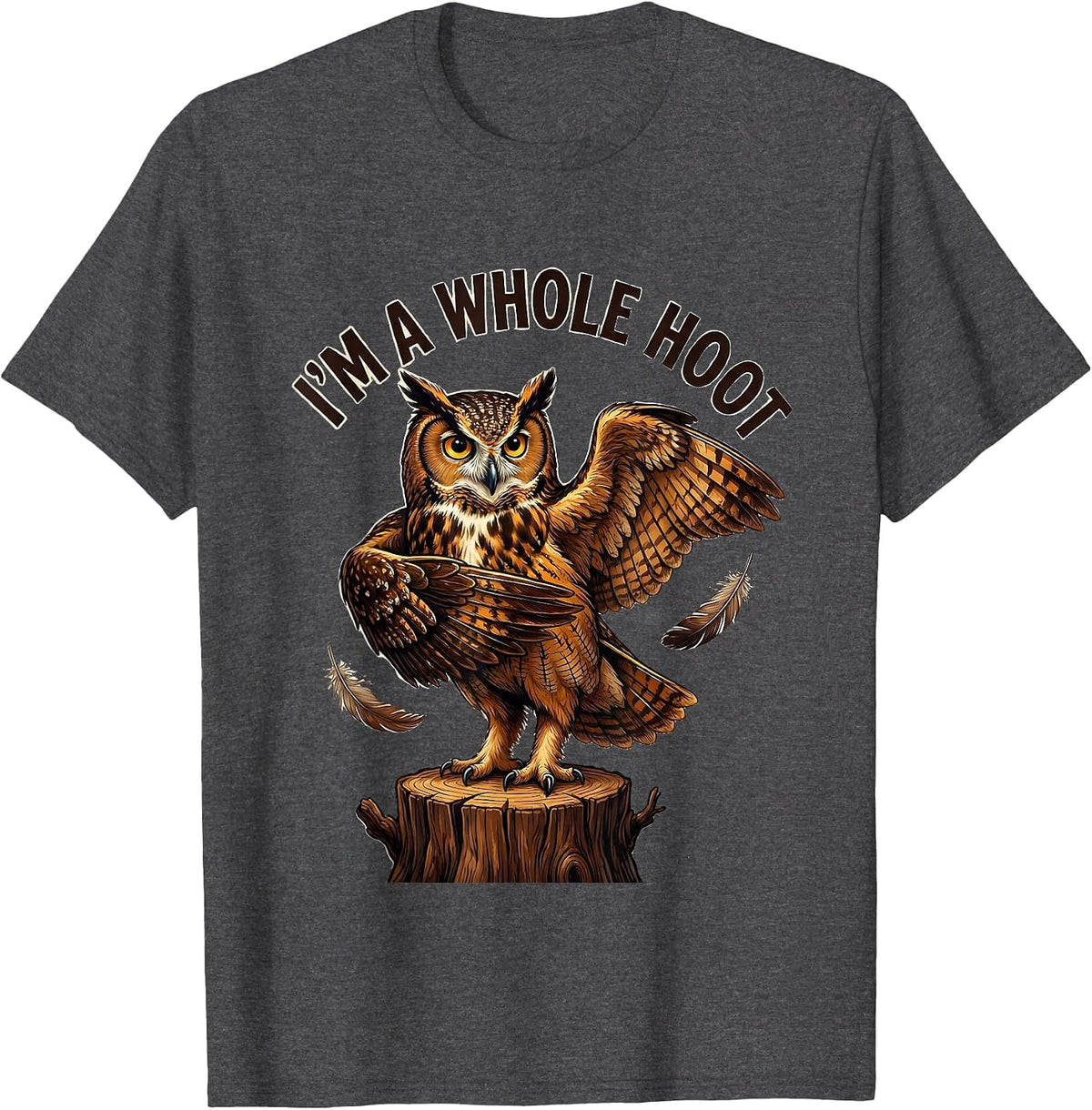 Men's I'm A Whole Hoot Funny Owl Lover Birdwatcher Humor T-Shirt - Dark Heather Grey