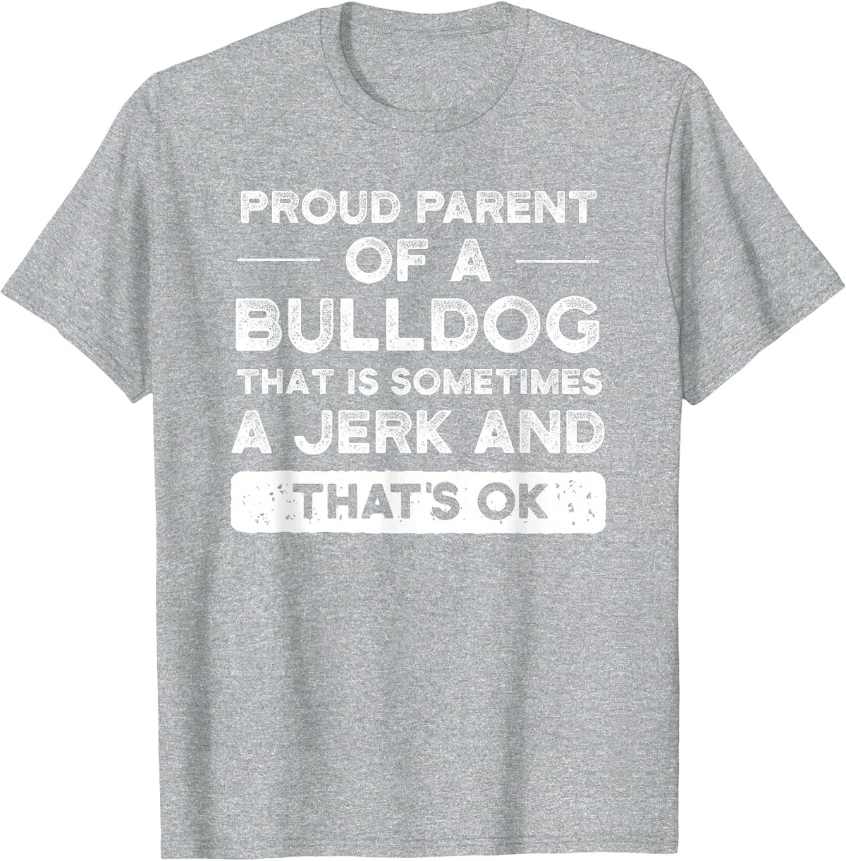 Bulldog Mom & Dad Shirt for Women or Men T-Shirt T-Shirt - Heather Grey