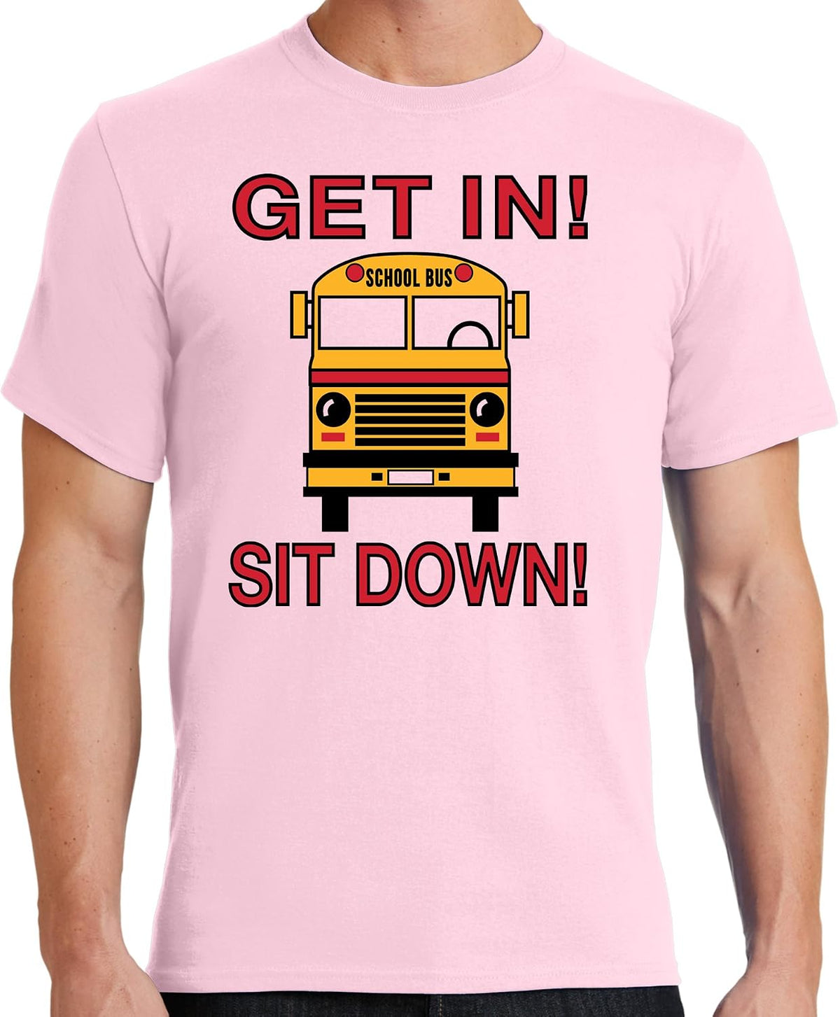 School Bus Driver - Get in! Sit Down! - Shut-Up! Hold On! Funny T-Shirt Tee Shirt - Pink