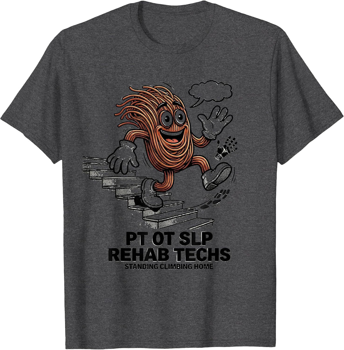 Men's PT OT SLP Rehab Techs: Standing, Climbing, Home Rehab Tech T-Shirt - Dark Heather Grey