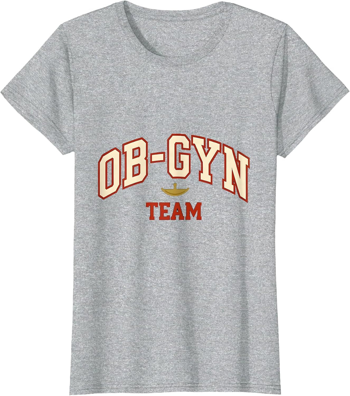 OB-GYN Team Sports Medical Team Humor T-Shirt - Heather Grey