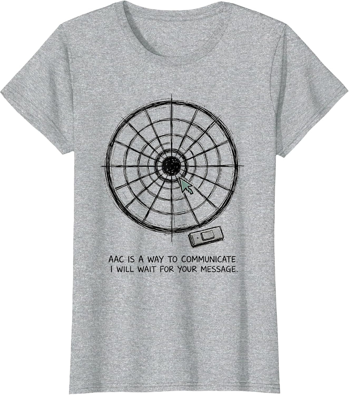 AAC Is A Way To Communicate. I Will Wait For Your Message. T-Shirt - Heather Grey