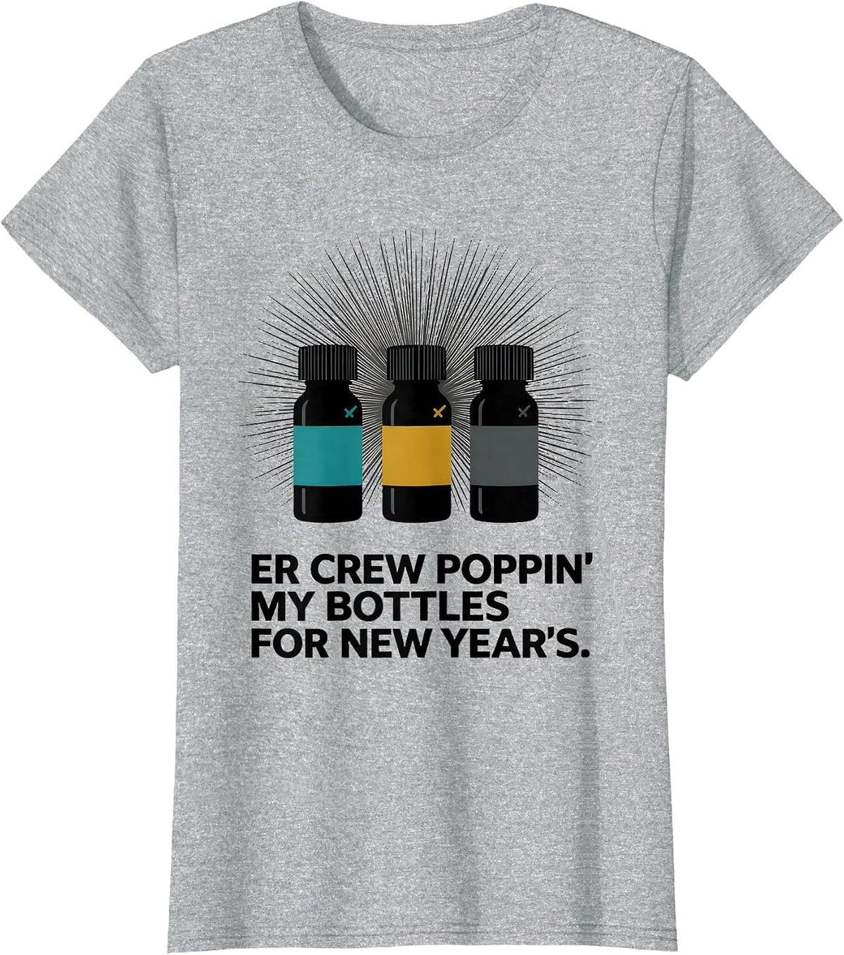 ER CREW POPPIN' MY BOTTLES FOR NEW YEAR'S Nurse T-Shirt - Heather Grey