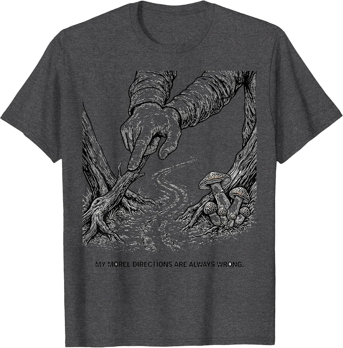 Men's My Morel Directions Are Always Wrong Funny Mushroom Forager T-Shirt - Dark Heather Grey