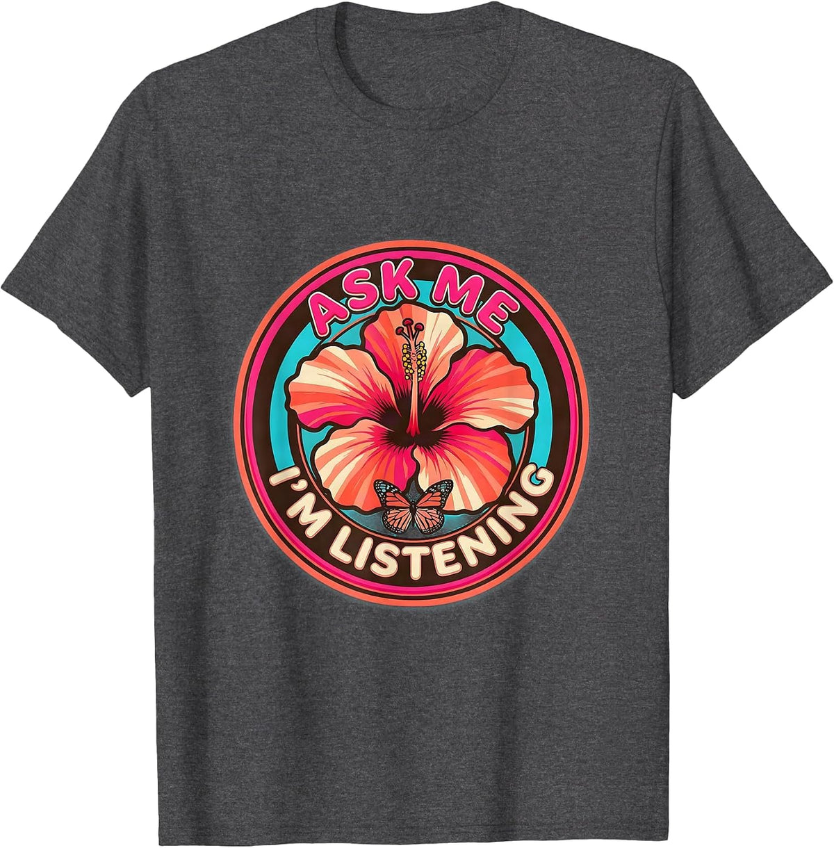 Ask Me I'm Listening Suicide Prevention Design T-Shirt - Dark Heather Grey