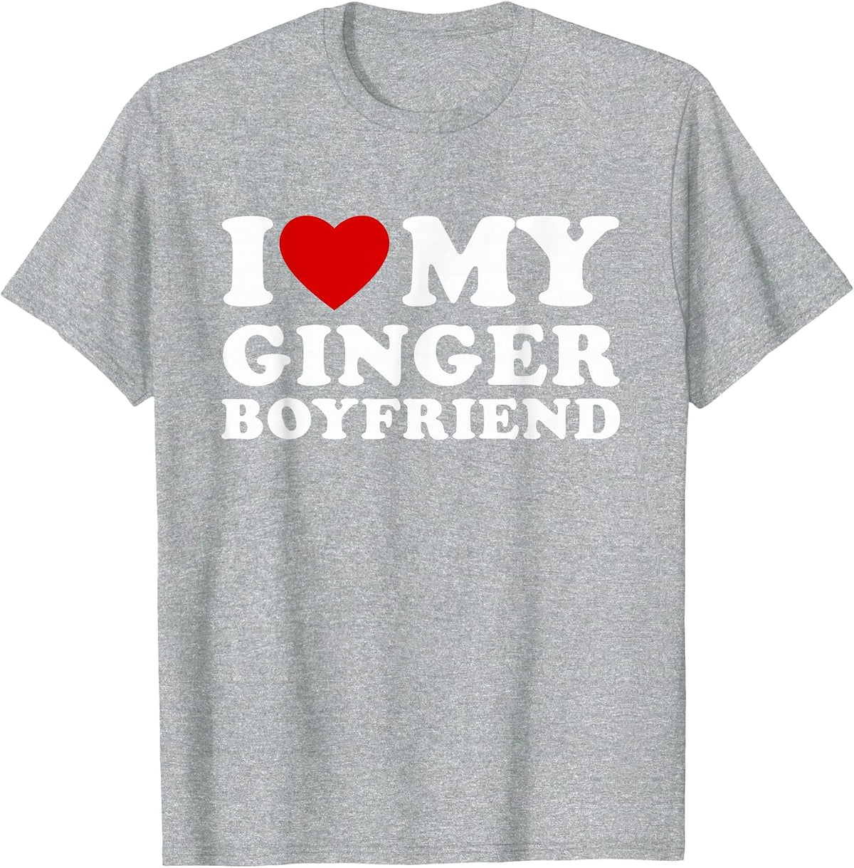 I Love My Ginger Boyfriend I Heart My Ginger BF T-Shirt - Heather Grey