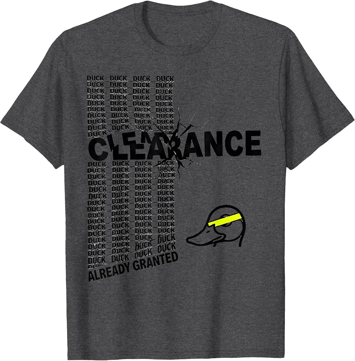 Duck Clearance: Already Granted Funny Duck Novelty Humor T-Shirt - Dark Heather Grey