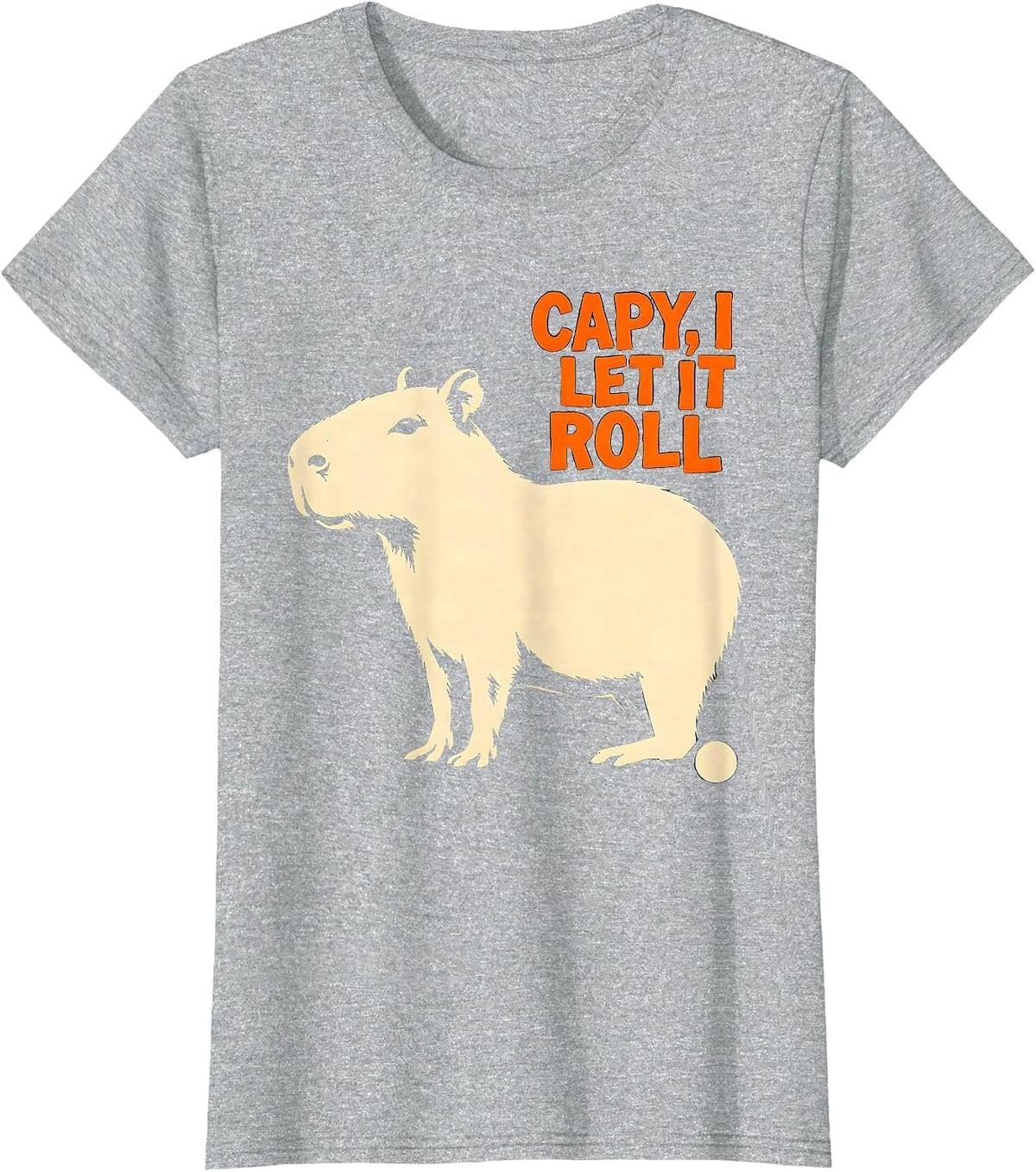Women's Capy I Let It Roll Funny Capybara Animal Humor Meme T-Shirt - Heather Grey