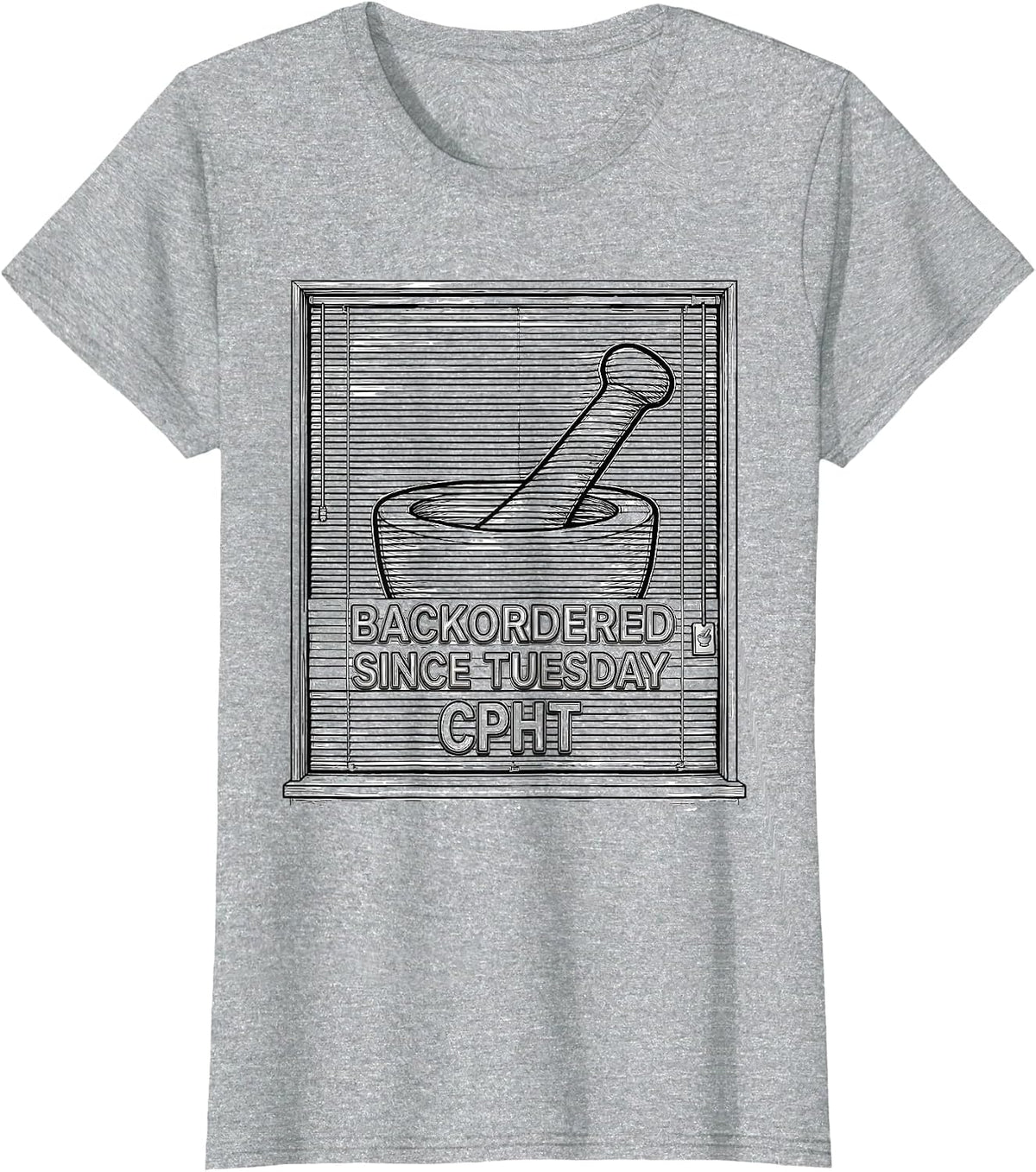 Women's Backordered Since Tuesday, CPhT Funny Pharmacy Tech Humor T-Shirt - Heather Grey