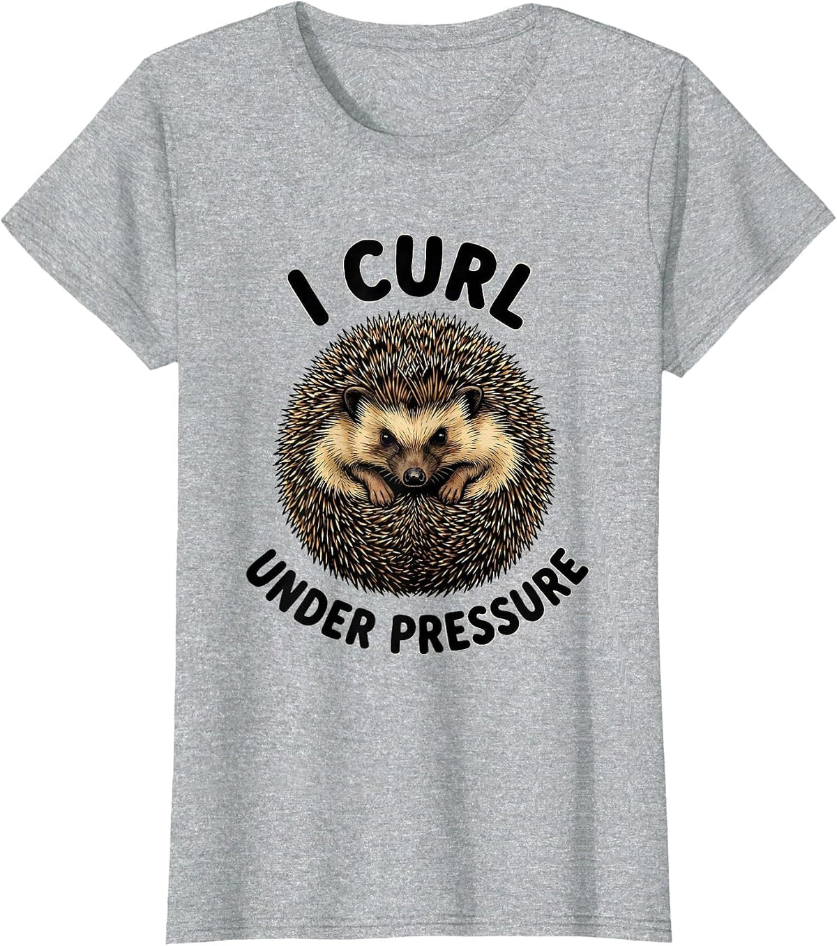 I Curl Under Pressure Funny Hedgehog Lover Novelty T-Shirt - Heather Grey