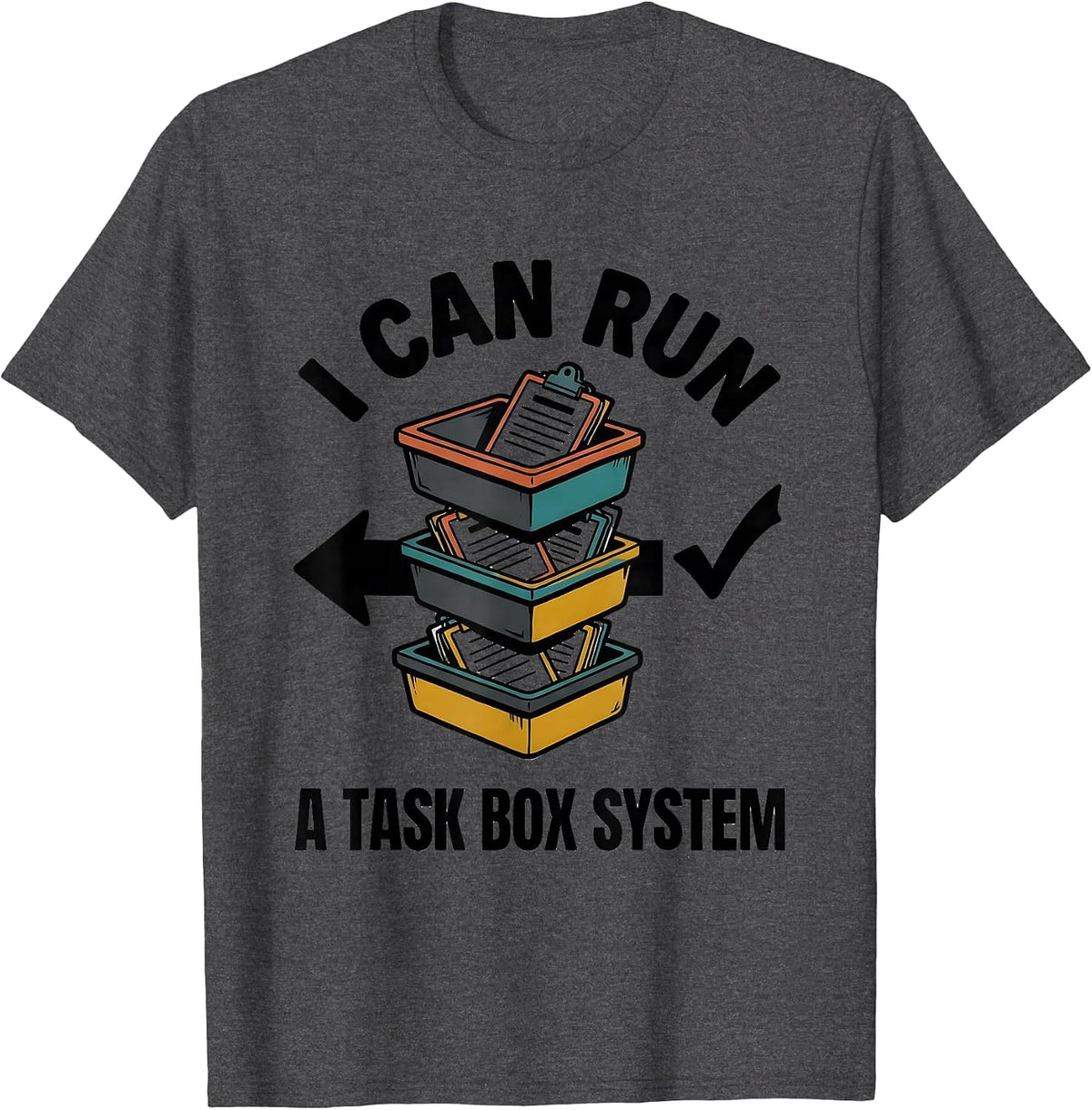 I Can Run A Task Box System Funny Special Education Teacher T-Shirt - Dark Heather Grey