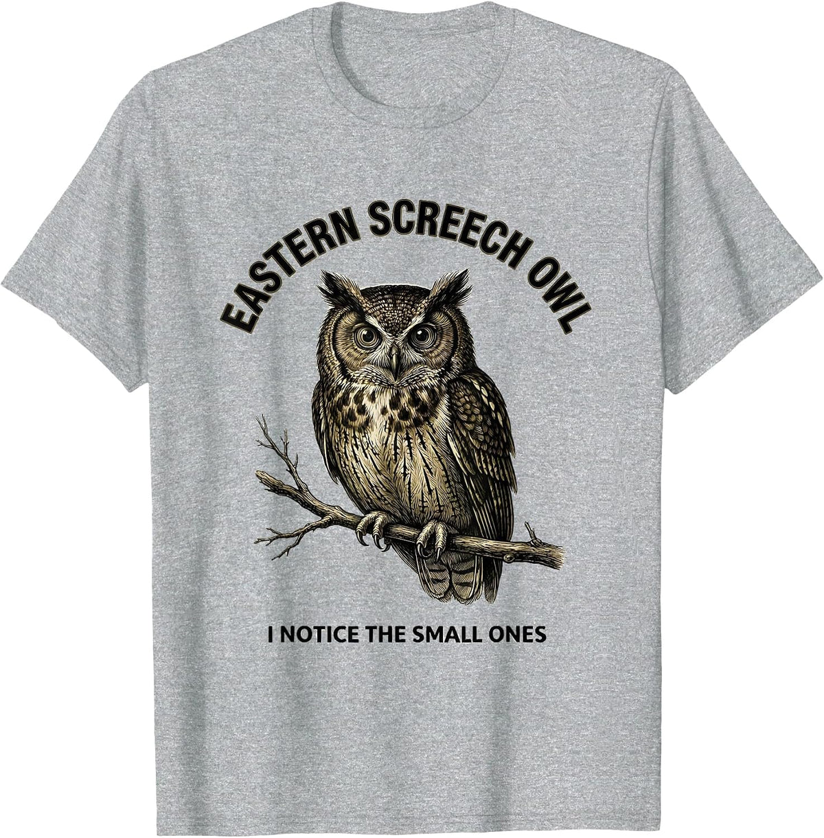 Men's Eastern Screech Owl I Notice The Small Ones Funny T-Shirt - Heather Grey