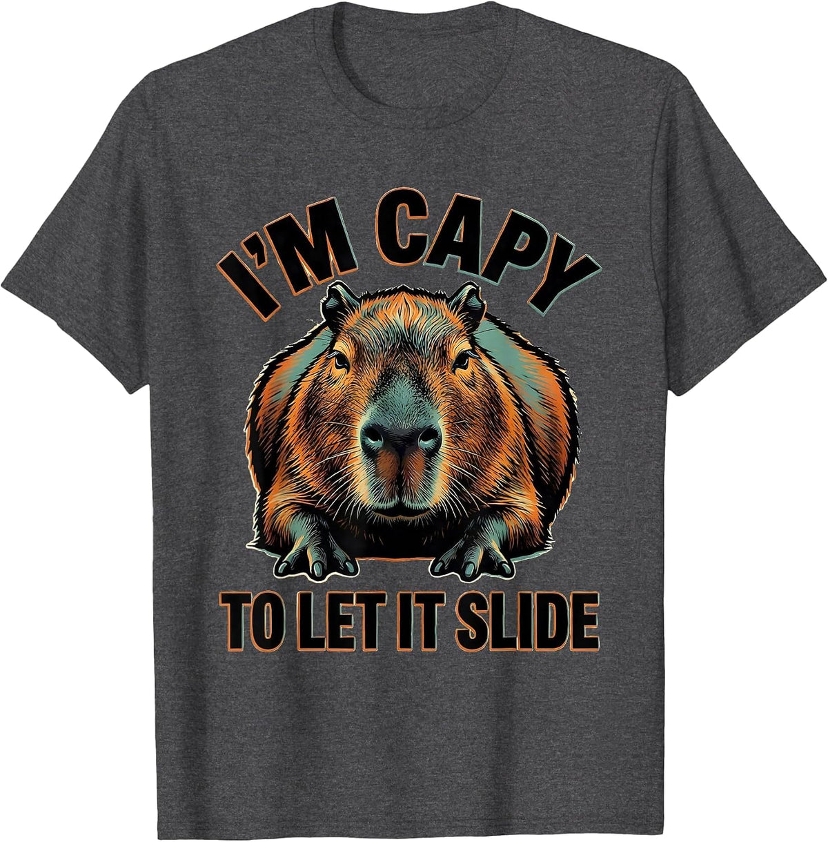 I'm Capy To Let It Slide Funny Capybara Animal Humor T-Shirt - Dark Heather Grey