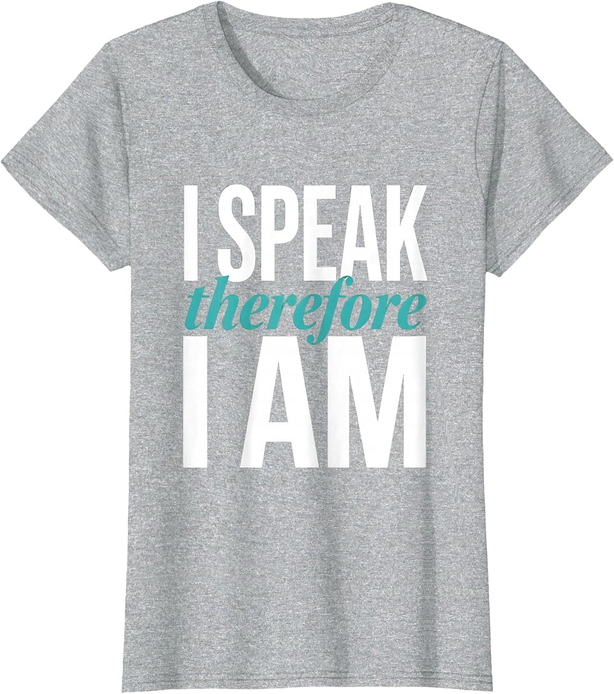 Women's I Speak Therefore I Am Speech Therapist Design T-Shirt - Heather Grey