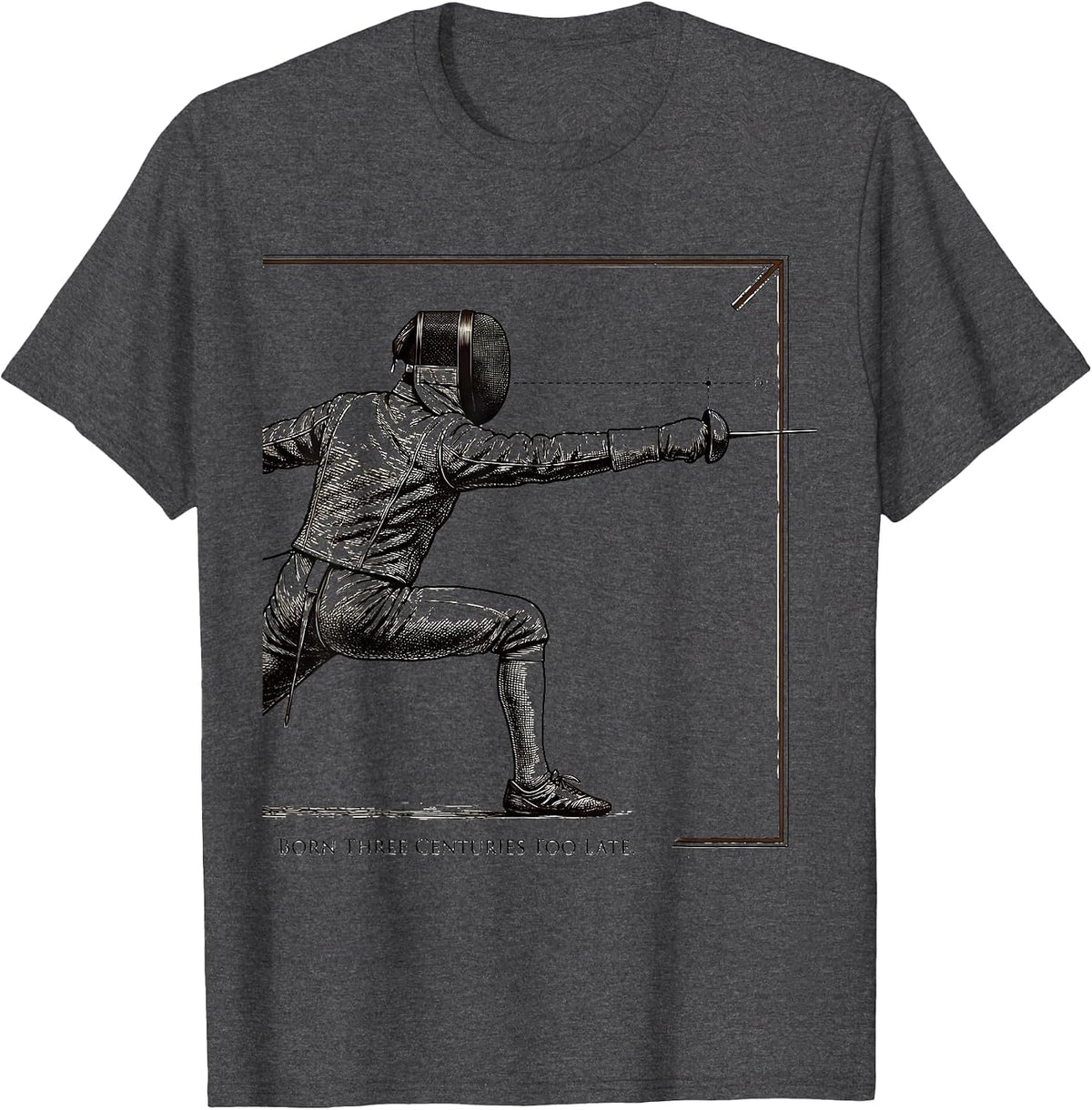 Men's Born Three Centuries Too Late Funny Fencing Sport Fencer T-Shirt - Dark Heather Grey