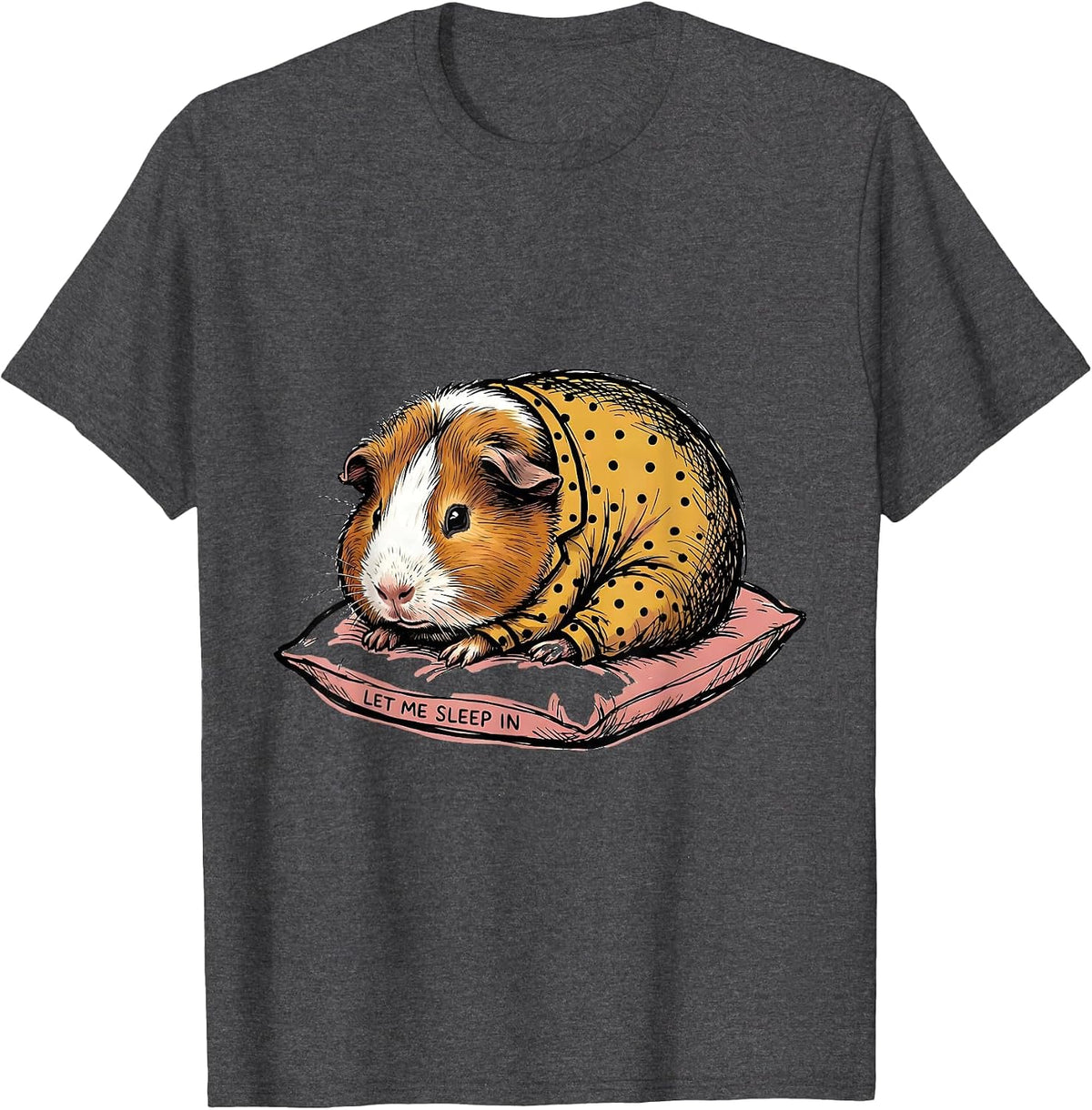 Let Me Sleep In Funny Guinea Pig Pajama Pet Lover Humor T-Shirt - Dark Heather Grey